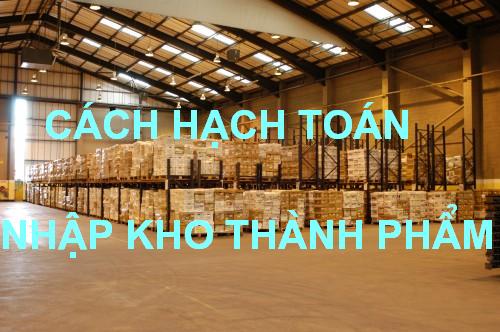 Hướng dẫn hạch toán nhập kho thành phẩm sản xuất