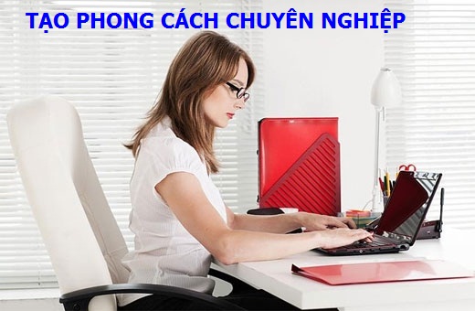 TẠO PHONG CÁCH LÀM VIỆC CHUYÊN NGHIỆP