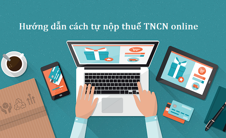 Tổng cục Thuế hướng dẫn cách tự nộp thuế thu nhập cá nhân online